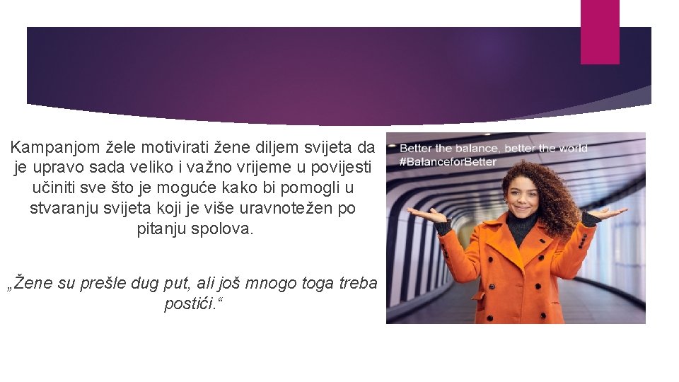 Kampanjom žele motivirati žene diljem svijeta da je upravo sada veliko i važno vrijeme