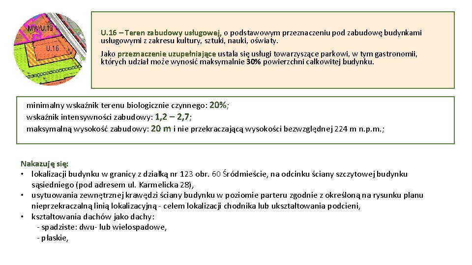 U. 16 – Teren zabudowy usługowej, o podstawowym przeznaczeniu pod zabudowę budynkami usługowymi z