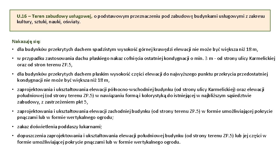 U. 16 – Teren zabudowy usługowej, o podstawowym przeznaczeniu pod zabudowę budynkami usługowymi z