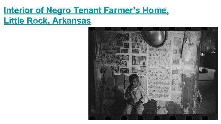 Interior of Negro Tenant Farmer’s Home, Little Rock, Arkansas 