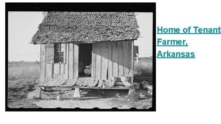 Home of Tenant Farmer, Arkansas 