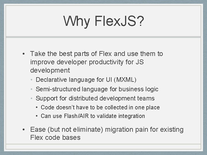 Why Flex. JS? • Take the best parts of Flex and use them to