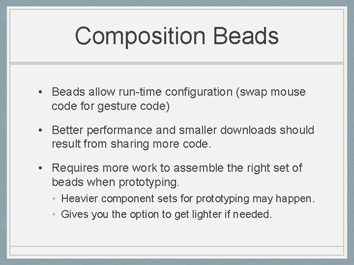Composition Beads • Beads allow run-time configuration (swap mouse code for gesture code) •