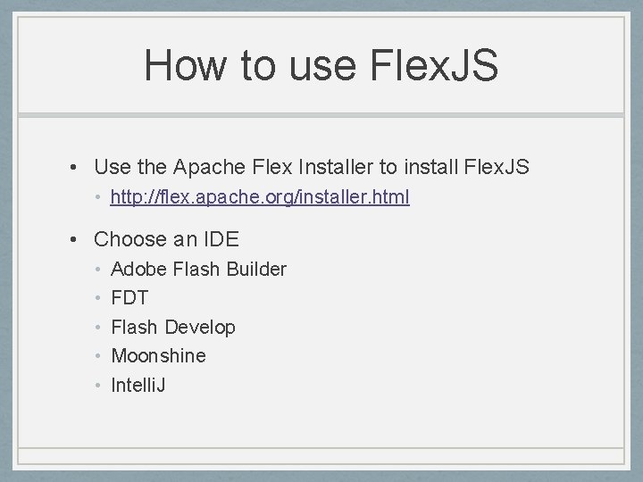 How to use Flex. JS • Use the Apache Flex Installer to install Flex.