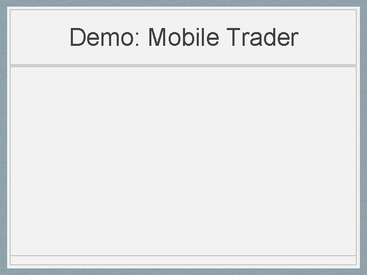 Demo: Mobile Trader 