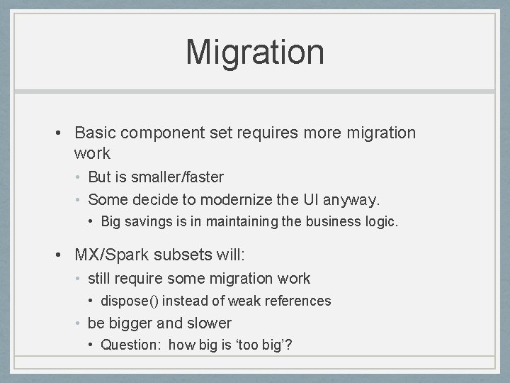 Migration • Basic component set requires more migration work • But is smaller/faster •