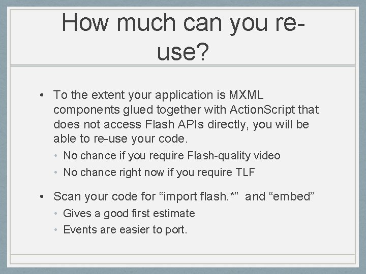 How much can you reuse? • To the extent your application is MXML components