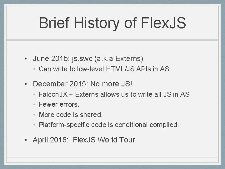 Brief History of Flex. JS • June 2015: js. swc (a. k. a Externs)