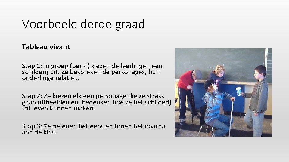 Voorbeeld derde graad Tableau vivant Stap 1: In groep (per 4) kiezen de leerlingen