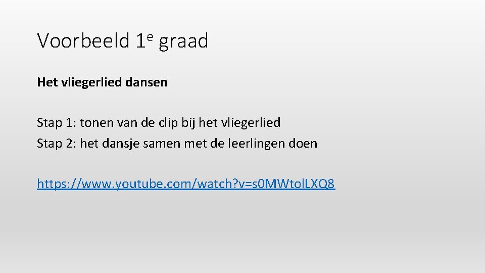 Voorbeeld 1 e graad Het vliegerlied dansen Stap 1: tonen van de clip bij