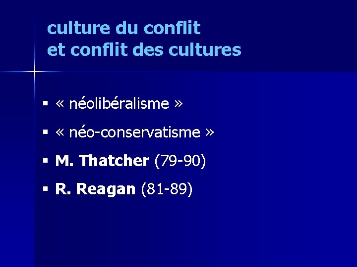 culture du conflit et conflit des cultures § « néolibéralisme » § « néo-conservatisme