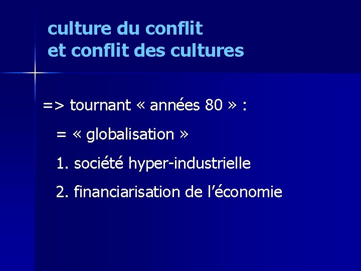 culture du conflit et conflit des cultures => tournant « années 80 » :