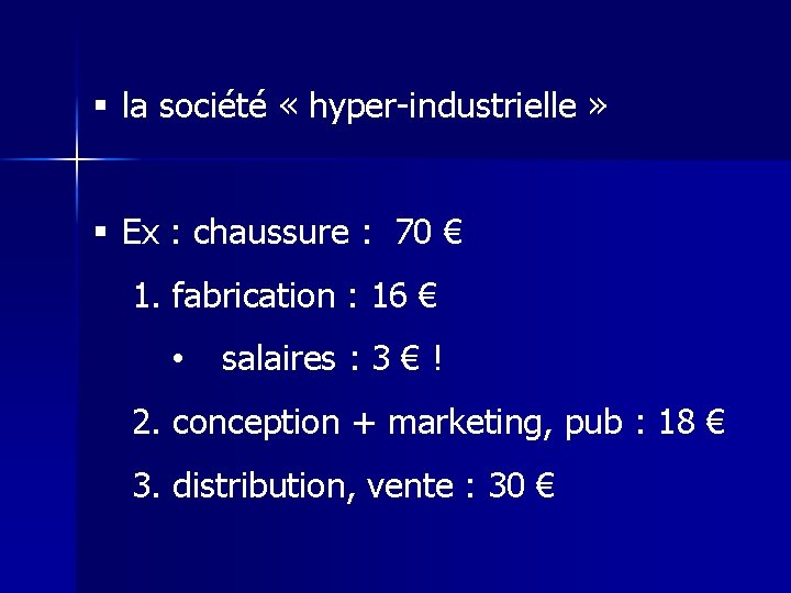 § la société « hyper-industrielle » § Ex : chaussure : 70 € 1.