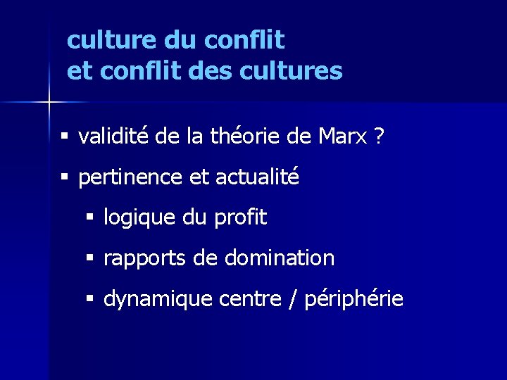 culture du conflit et conflit des cultures § validité de la théorie de Marx