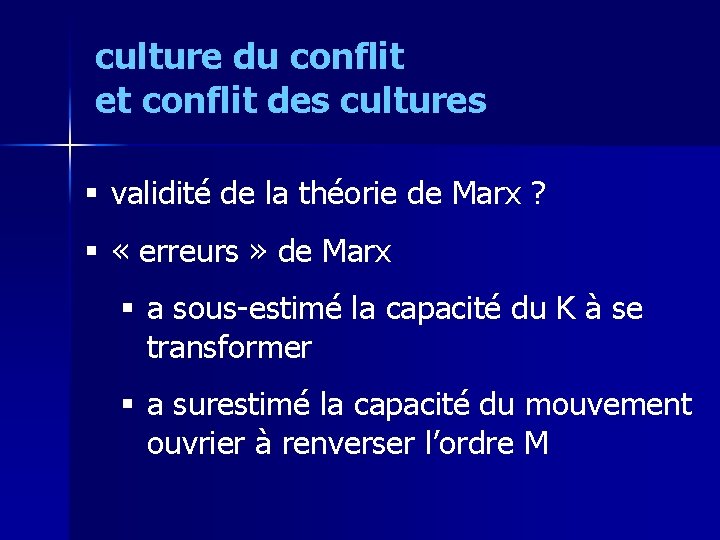 culture du conflit et conflit des cultures § validité de la théorie de Marx