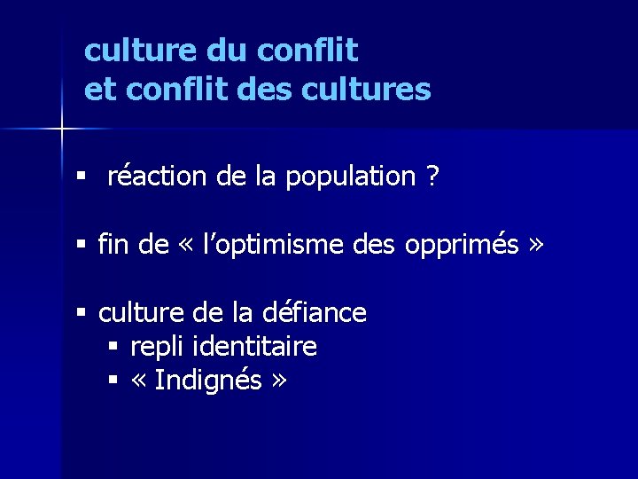 culture du conflit et conflit des cultures § réaction de la population ? §