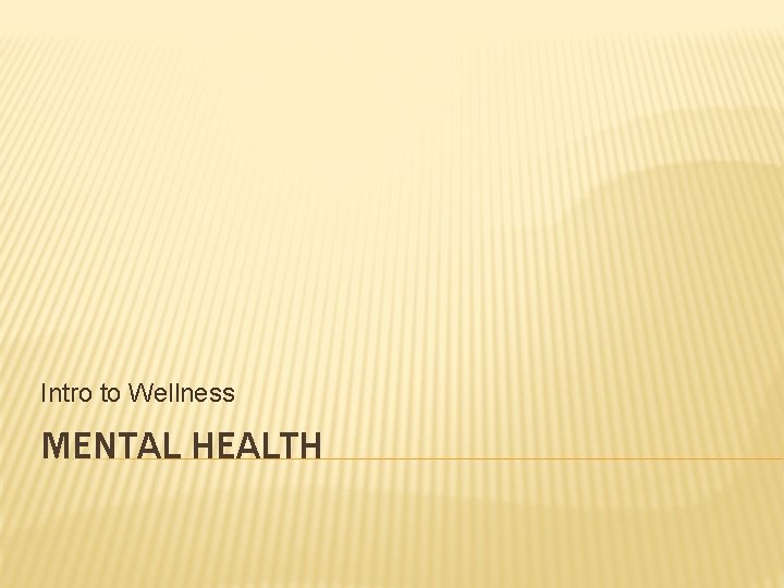 Intro to Wellness MENTAL HEALTH 