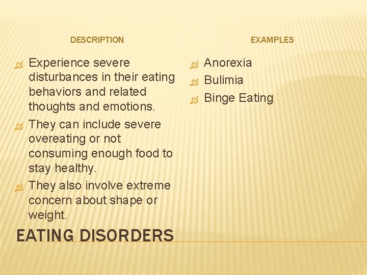 DESCRIPTION Experience severe disturbances in their eating behaviors and related thoughts and emotions. They