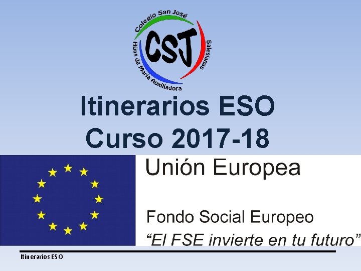 Itinerarios ESO Curso 2017 -18 Itinerarios ESO 