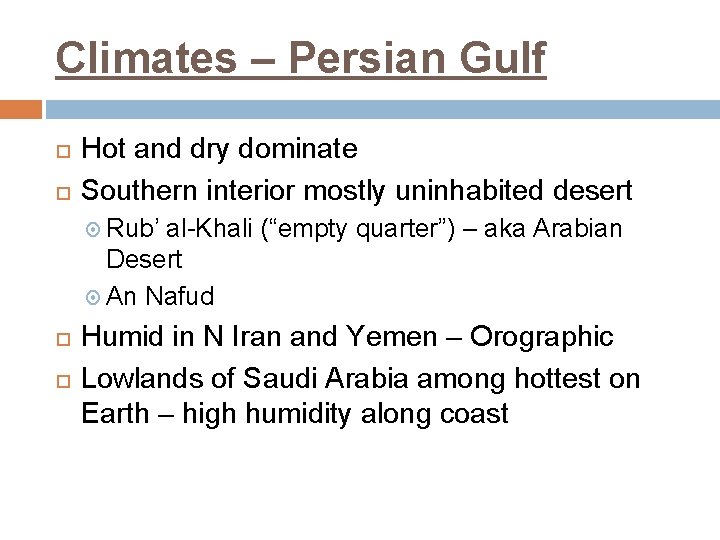 Climates – Persian Gulf Hot and dry dominate Southern interior mostly uninhabited desert Rub’
