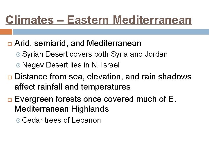 Climates – Eastern Mediterranean Arid, semiarid, and Mediterranean Syrian Desert covers both Syria and