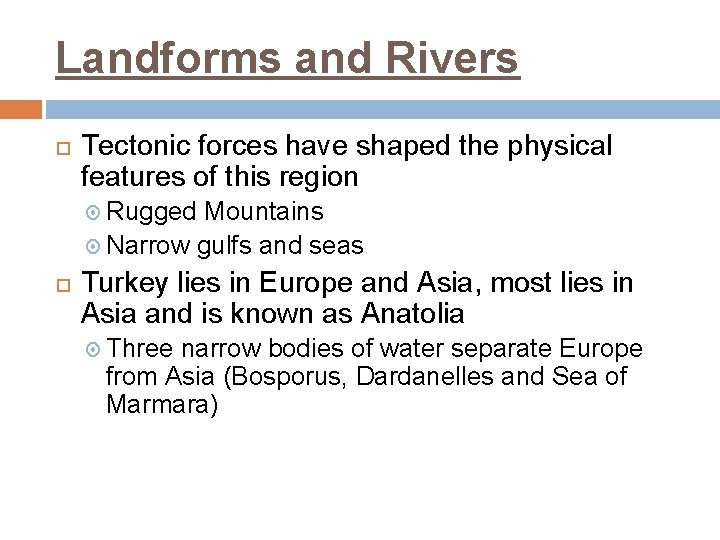 Landforms and Rivers Tectonic forces have shaped the physical features of this region Rugged