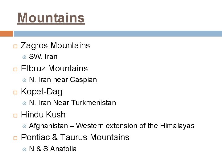 Mountains Zagros Mountains Elbruz Mountains N. Iran Near Turkmenistan Hindu Kush N. Iran near