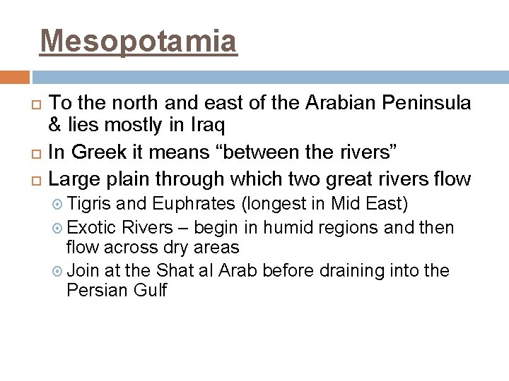 Mesopotamia To the north and east of the Arabian Peninsula & lies mostly in