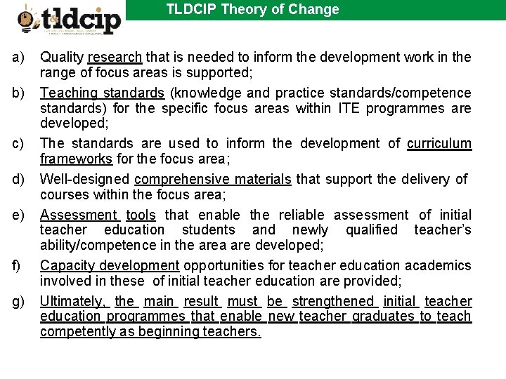 TLDCIP Theory of Change a) b) c) d) e) f) g) Quality research that