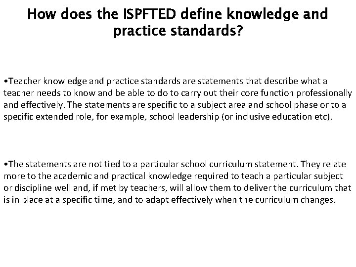 How does the ISPFTED define knowledge and practice standards? • Teacher knowledge and practice