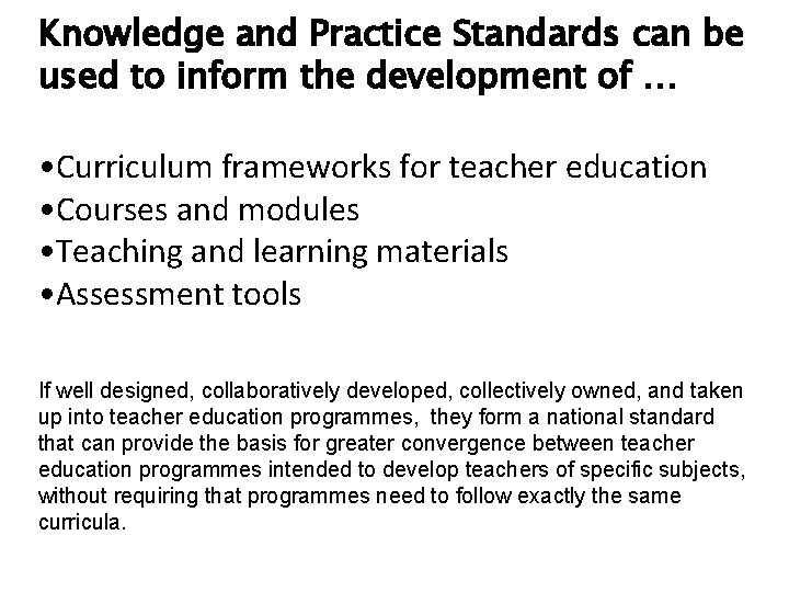 Knowledge and Practice Standards can be used to inform the development of … •