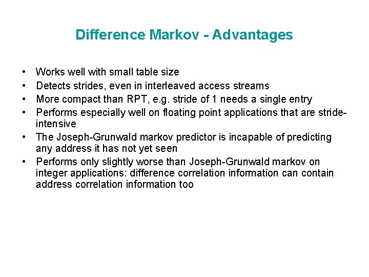 Difference Markov - Advantages • • Works well with small table size Detects strides,