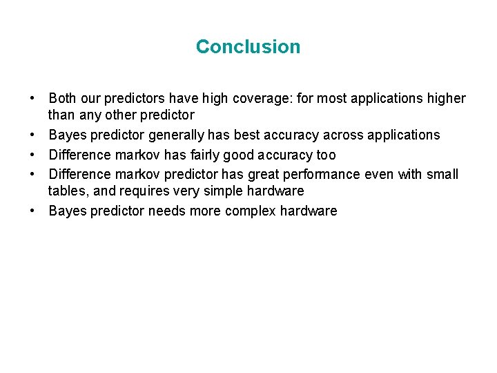 Conclusion • Both our predictors have high coverage: for most applications higher than any