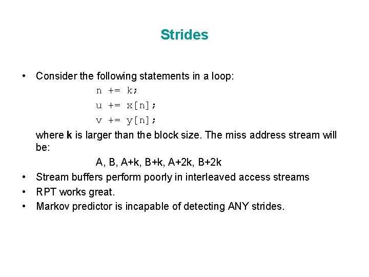 Strides • Consider the following statements in a loop: n += k; u +=