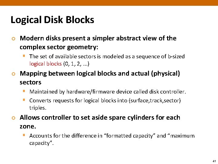 Logical Disk Blocks ¢ Modern disks present a simpler abstract view of the complex