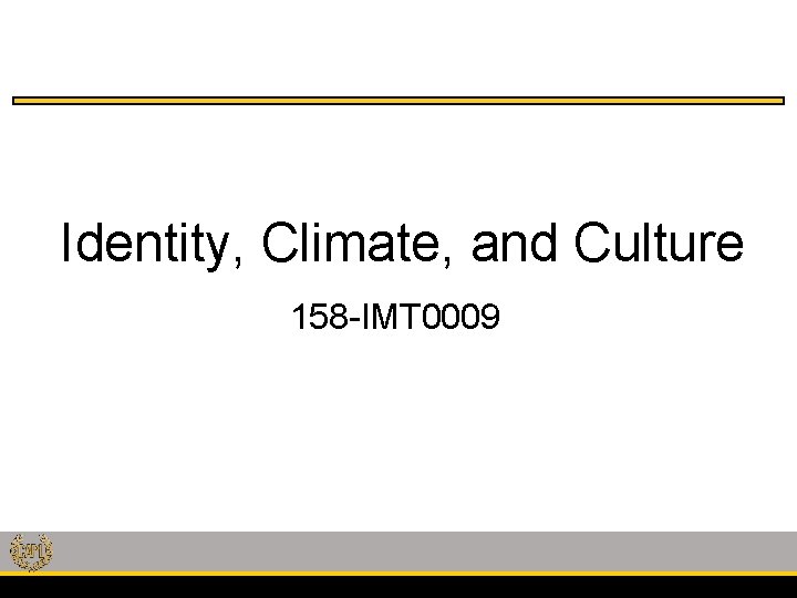 Identity, Climate, and Culture 158 -IMT 0009 