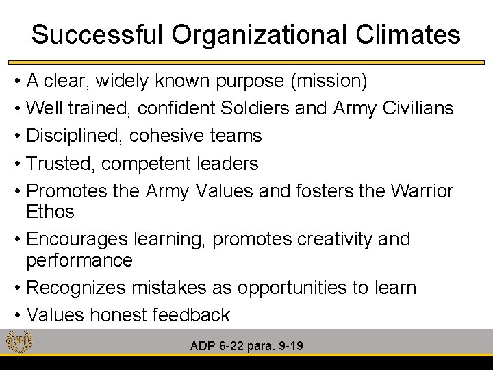 Successful Organizational Climates • A clear, widely known purpose (mission) • Well trained, confident