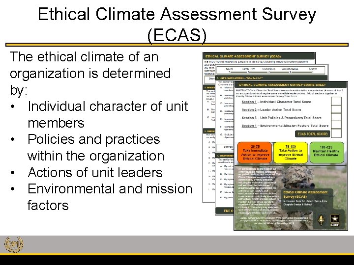 Ethical Climate Assessment Survey (ECAS) The ethical climate of an organization is determined by:
