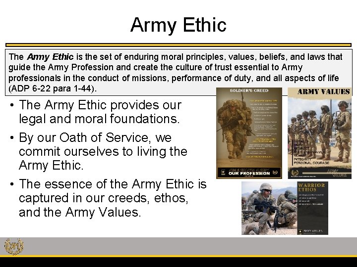 Army Ethic The Army Ethic is the set of enduring moral principles, values, beliefs,