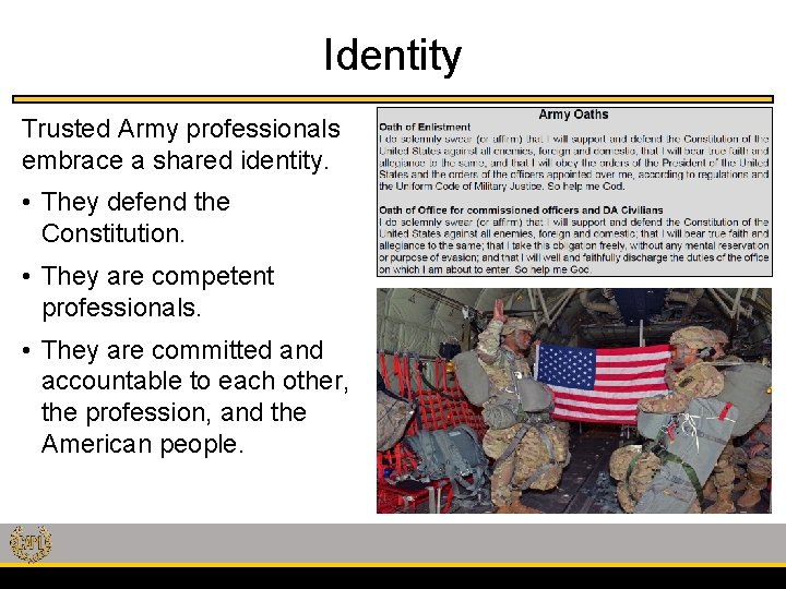 Identity Trusted Army professionals embrace a shared identity. • They defend the Constitution. •
