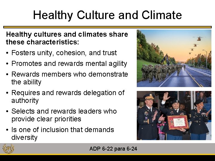 Healthy Culture and Climate Healthy cultures and climates share these characteristics: • Fosters unity,