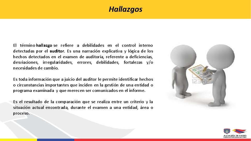 Hallazgos El término hallazgo se refiere a debilidades en el control interno detectadas por