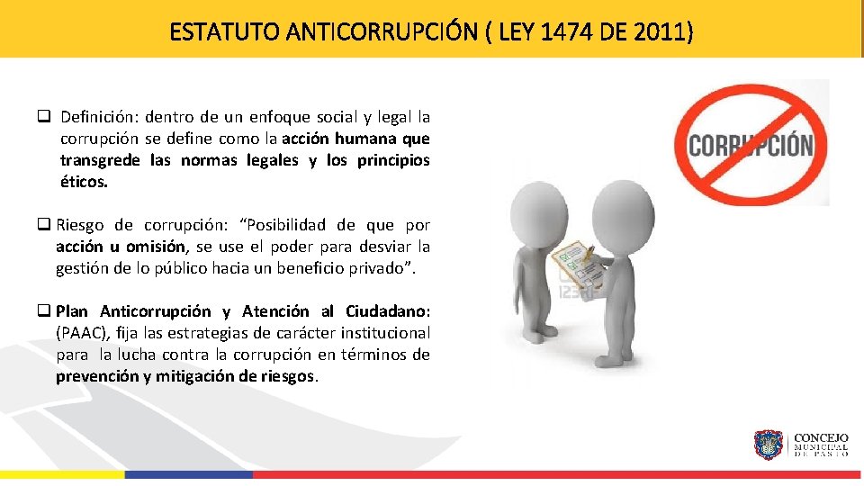 ESTATUTO ANTICORRUPCIÓN ( LEY 1474 DE 2011) q Definición: dentro de un enfoque social