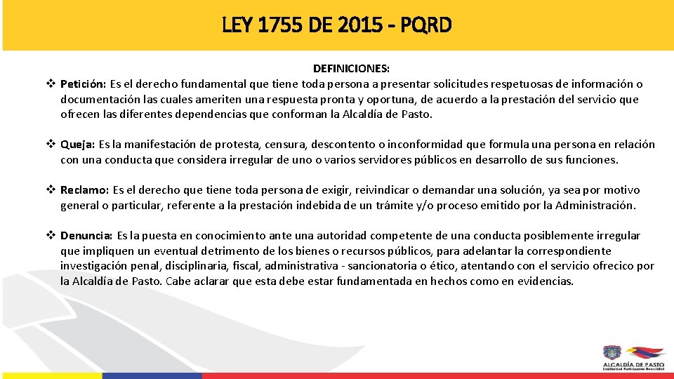 LEY 1755 DE 2015 - PQRD DEFINICIONES: v Petición: Es el derecho fundamental que