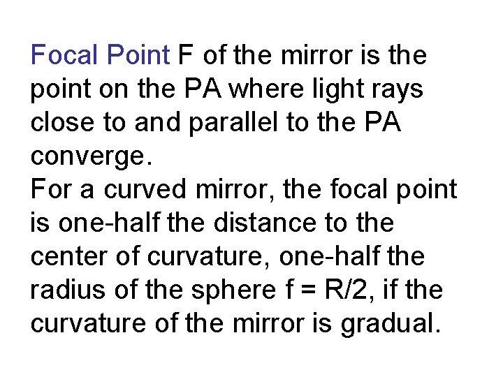 Focal Point F of the mirror is the point on the PA where light