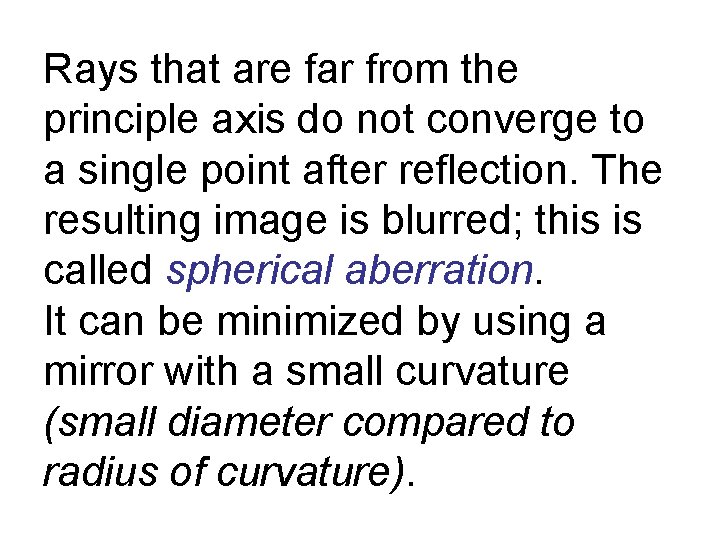 Rays that are far from the principle axis do not converge to a single