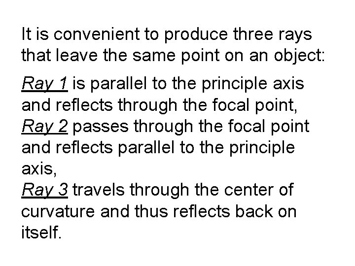 It is convenient to produce three rays that leave the same point on an