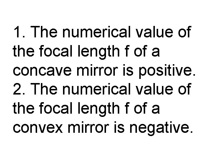 1. The numerical value of the focal length f of a concave mirror is