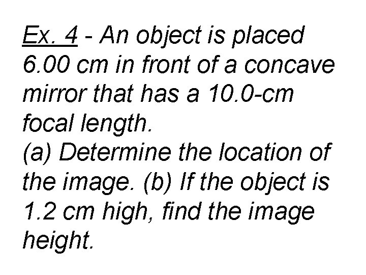 Ex. 4 - An object is placed 6. 00 cm in front of a