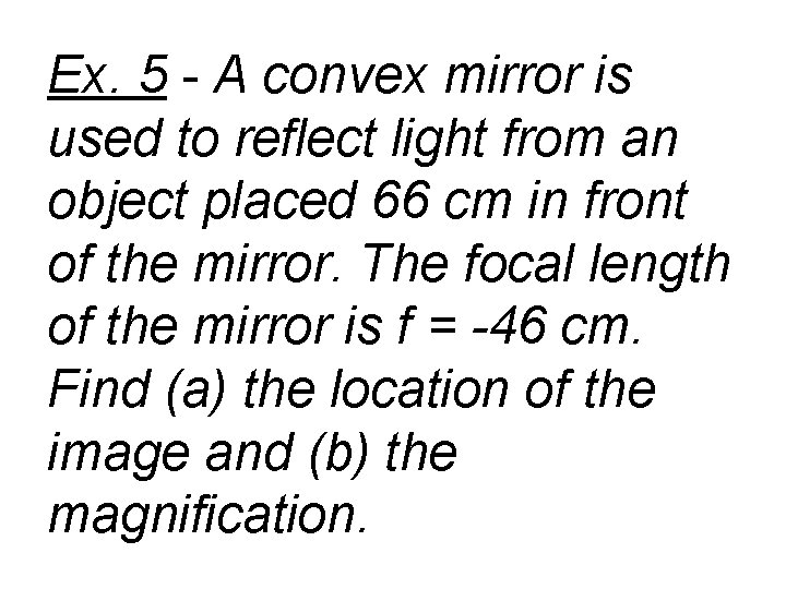 Ex. 5 - A convex mirror is used to reflect light from an object